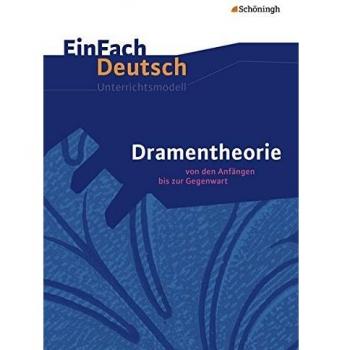 Dramentheorie: Von den Anfängen bis zur Gegenwart. EinFach Deutsch Unterrichtsmodelle