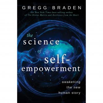 The Science of Self-Empowerment: Awakening the New Human Story