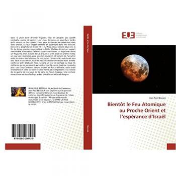 Bessala, Jean Paul: Bientôt le Feu Atomique au Proche Orient et l¿espérance d¿Israël