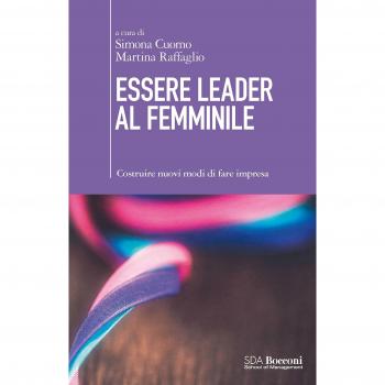 Essere leader al femminile. Costruire nuovi modi di fare impresa