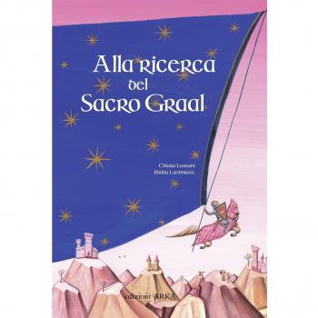 Alla ricerca del sacro Graal. Ediz. illustrata