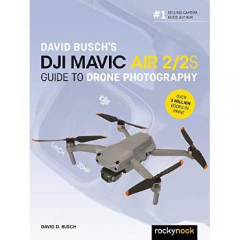 David Busch's DJI Mavic Air 2/2S Guide to Drone Photography 