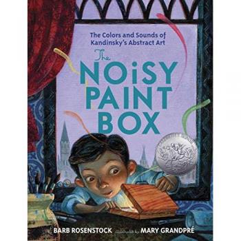 The Noisy Paint Box : The Colors and Sounds of Kandinsky's Abstract Art