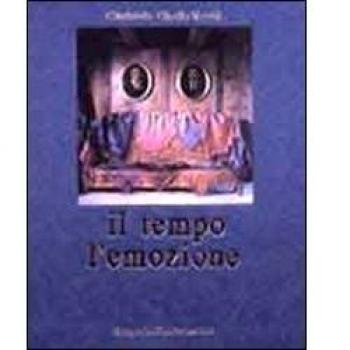 Il tempo e l'emozione. Ediz. italiana, inglese e francese
