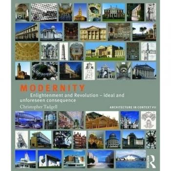 Modernity: Enlightenment and Revolution – ideal and unforeseen consequence: 7