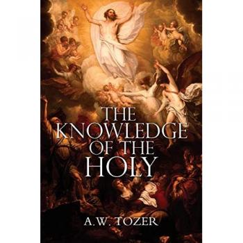 The Knowledge of the Holy by A.W. Tozer