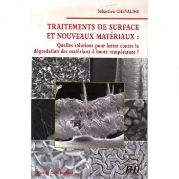 Traitements de surface et nouveaux matériaux : Quelles sont les solutions pour lutter contre la dégradation des matériaux à haute température ?