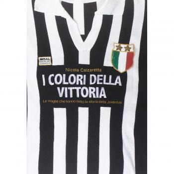 I colori della vittoria. Le maglie che hanno fatto la storia della Juventus