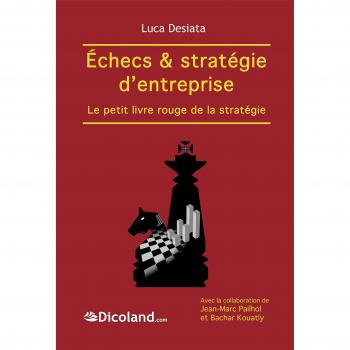 Jeu d'échecs & stratégie d'entreprise. Le petit livre rouge de la stratégie