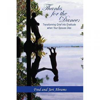 Thanks for the Dance: Transforming Grief into Gratitude when Your Spouse Dies