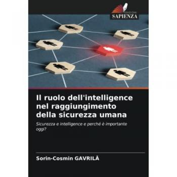 Il ruolo dell'intelligence nel raggiungimento della sicurezza umana: Sicurezza e intelligence e perché è importante oggi?