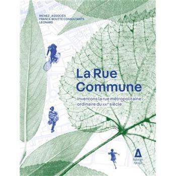 La rue commune: Inventons la rue métropolitaine ordinaire du XXIe siècle