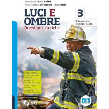 Luci ed ombre. Questioni storiche. Verso l'esame di Stato con per...