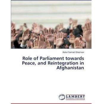 Role of Parliament towards Peace, and Reintegration in Afghanistan