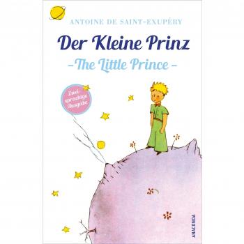 Der Kleine Prinz / The Little Prince: Deutsch Englisch Zweisprachige Lektüre / Parallel gesetzter Text / Klassiker lesen und dabei Englisch lernen ... Ausgaben