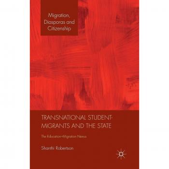 Transnational Student-Migrants and the State: The Education-Migration Nexus