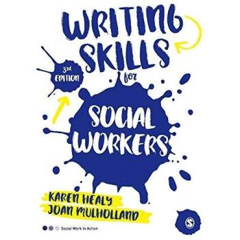 Writing Skills for Social Workers by Mulholland & Joan University of Queensland & Australia
