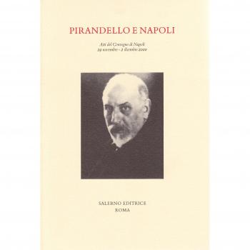 Pirandello e Napoli. Atti del Convegno