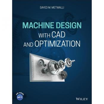 Machine Design with CAD and Optimization by Metwalli & Sayed M. Cairo University & Egypt