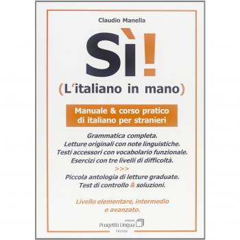 Sì! L'italiano in mano. Manuale e corso pratico di italiano per stranieri. Livello elementare, intermedio e superiore
