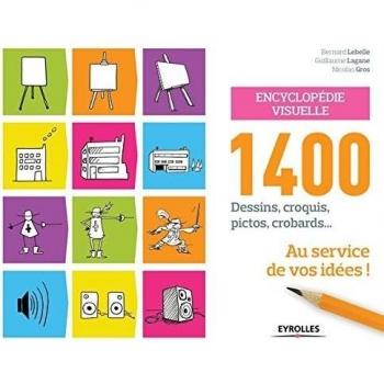 Encyclopédie visuelle : 1400 dessins, croquis, pictos, crobards... au service de vos idées