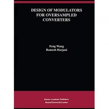 Design of Modulators for Oversampled Converters (The Springer International Series in Engineering and Computer Science (430), Band 430)