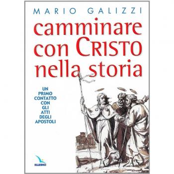 Camminare con Cristo nella storia. Un primo contatto con gli Atti degli Apostoli