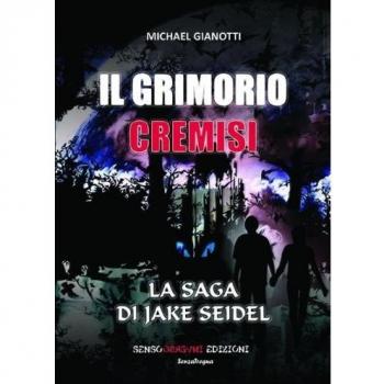 Il Grimorio Cremisi. La saga di Jake Seidel