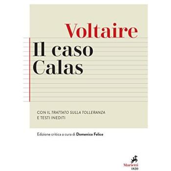 Il caso Calas. Con il Trattato sulla tolleranza e testi inediti. Ediz. critica