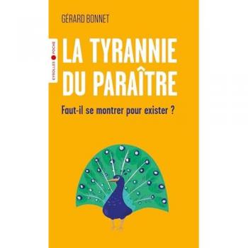 La tyrannie du paraître: Faut-il se montrer pour exister