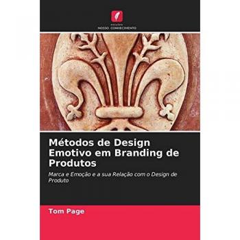 Métodos de Design Emotivo em Branding de Produtos: Marca e Emoção e a sua Relação com o Design de Produto