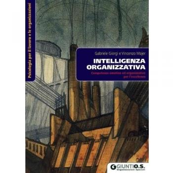 Intelligenza organizzativa. Competenze emotive ed organizzative per l'eccellenza