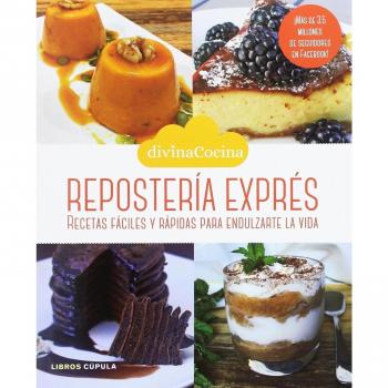 REPOSTERÍA EXPRES. Recetas fáciles y rápidas para endulzarte la vida