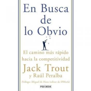 En Busca de lo Obvio: El camino más rápido hacia la competitividad (Empresa Y Gestión)