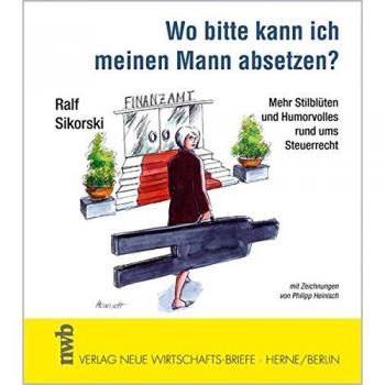 Wo bitte kann ich meinen Mann absetzen?: Mehr Stilblüten und Humorvolles rund ums Steuerrecht.