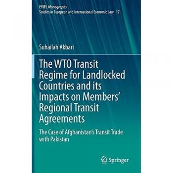The WTO Transit Regime for Landlocked Countries and its Impacts on Members' Regional Transit Agreements