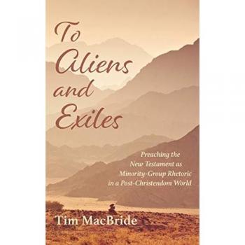 To Aliens and Exiles: Preaching the New Testament in a Post-Christendom World