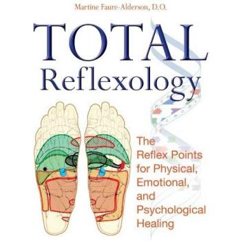 Total Reflexology: The Reflex Points for Physical, Emotional, and Psychological Healing