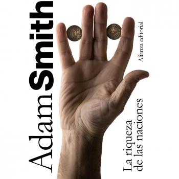 La Riqueza De Las Naciones: Libros I-Ii-Iii Y Selección De Los Libros Iv Y V