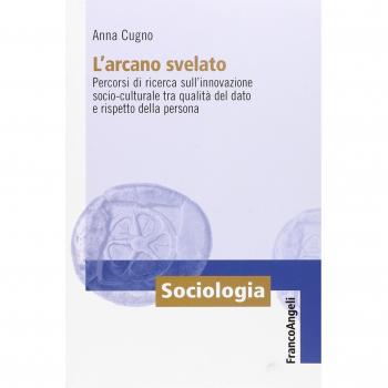 L'arcano svelato. Percorsi di ricerca sull'innovazione socio-culturale tra qualità del dato e rispetto della persona