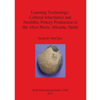 Learning Technology: Cultural Inheritance and Neolithic Pottery Production in the Alcoi Basin, Alicante, Spain
