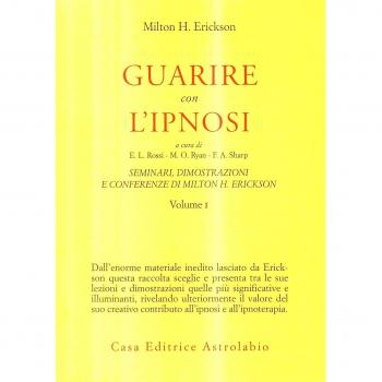 Seminari, dimostrazioni, conferenze. Vol. 1: Guarire con l'Ipnosi.