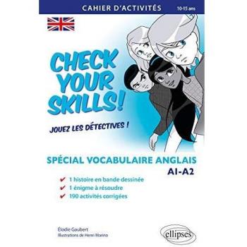 Check your Skills! Spécial vocabulaire anglais. Cahier d'activités pour réviser, s'entraîner, se perfectionner et jouer les détectives. A1-A2.