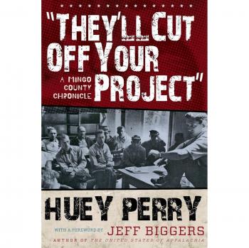 They'll Cut Off Your Project: A Mingo County Chronicle