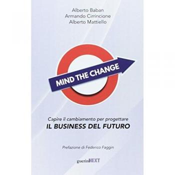 Mind the change. Capire il cambiamento per progettare il business del futuro