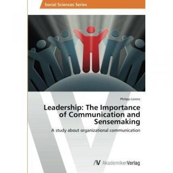 Lorenz, Philipp: Leadership: The Importance of Communication and Sensemaking
