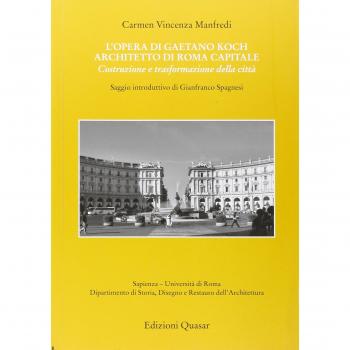 L' opera di Gaetano Koch architetto di Roma capitale. Costruzione e trasformazione della città