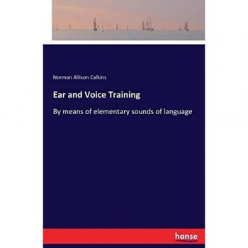 Ear and Voice Training: By means of elementary sounds of language