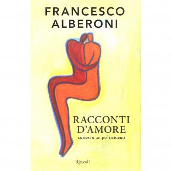 Francesco Alberoni Racconti D'Amore Curiosi E Un Po' Irridenti