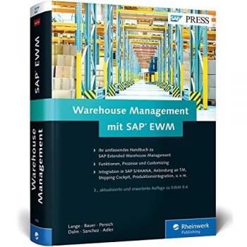 Warehouse Management mit SAP EWM: Prozesse und Customizing der Lagerverwaltung mit SAP Extended Warehouse Management 9.4